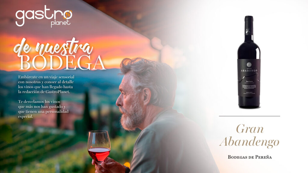 gastroplanet - de nuestra bodega - gran abadengo- bodegas de pereña web